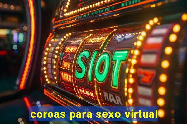 coroas para sexo virtual